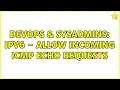 DevOps SysAdmins IPv6 - Allow incoming ICMP echo requests