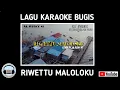 Download Lagu RIWETTU MALOLOKU KARAOKE BUGIS