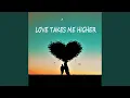Lagu LOVE TAKES ME HIGHER