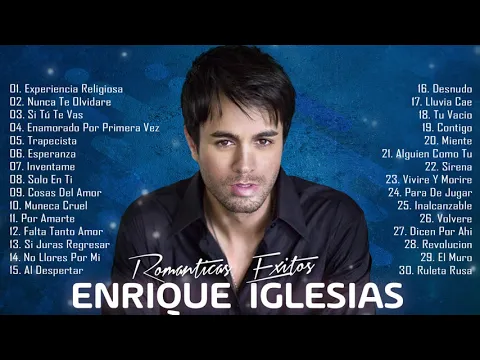 Download MP3 Enrique Iglesias Éxitos Sus Mejores Románticas - Enrique Iglesias Grandes Éxitos Enganchados
