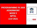 Programming in Java Quiz Assignment Programming Assignments Assignment 9 NPTEL July 2021