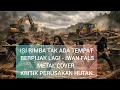 Lagu ISI RIMBA TAK ADA TEMPAT BERPIJAK LAGI - IWAN FALS – METAL COVER | KRITIK PERUSAKAN HUTAN