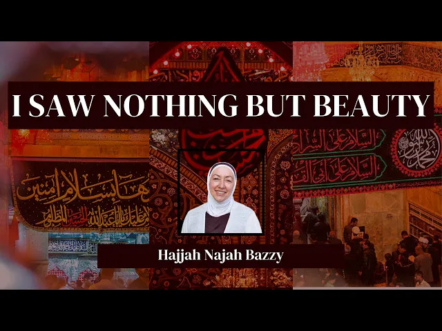 ⁣Ashura Aftermath - I Saw Nothing but Beauty - Hajjah Najah Bazzy