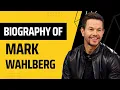 Biography of Mark Wahlberg