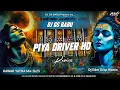 Download Lagu Piya Driver Ho Dhaka Dhaka Karata Karej | Edm Drop Remix | Bolbam Dj Song 2025 | Kawad yatra Song