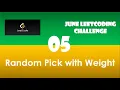 Random Pick with Weight Day 5 June LeetCoding Challenge Leetcode 2020