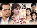 Lagu NỬA MẢNH TÌNH ĐỜI Tập 28 | Phim Việt Nam Hay Mới Nhất | Phim Tâm Lý Tình Cảm Việt Nam Hay Nhất 2026