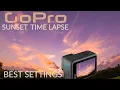 GoPro SUNSET TIME LAPSE BEST SETTINGS TIPS for BEST RESULTS
