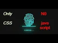 Creat a Fingerprint scanner using only HTML CSS no use of javascript