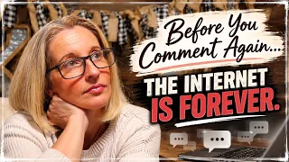 Before You Comment Again…YOU SHOULD KNOW THIS, THE INTERNET IS FOREVER!