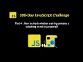 How to find whether substring is present in string in javascript 100 Day JS Challenge - Part 4