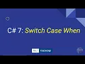 C 7 Switch Case When