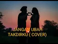 Lagu Andmesh Kamaleng- jangan ubah takdirku  (Cover)