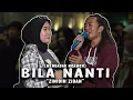 BILA NANTI - NABILA MAHARANI (MENDADAK NGAMEN) ZINIDIN ZIDAN VERSION