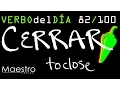 Verb of the day CERRAR - TO CLOSE
