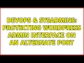 DevOps SysAdmins Protecting Wordpress Admin interface on an alternate port 3 Solutions