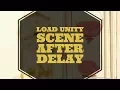 How to load a scene after a timer or delay in Unity3D with SceneManager