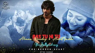 new song 2025 bas tu hi tu official romantic sagar bairagi ahaan pandey aneet padda