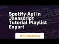 Spotify api in javascript tutorial playlist export