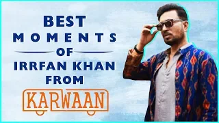 irrfan khan best moments from karwaan funny compilation dulquer salman mithila palkar