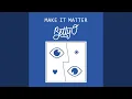 Make It Matter