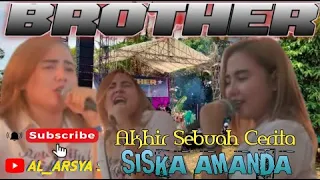 Download BROTHER _-_AKHIR SEBUAH CERITA _-_SISKA Feat WULAN MP3