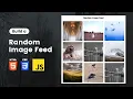 Random Image Feed Using HTML CSS and JavaScript HTML CSS JavaScript Project
