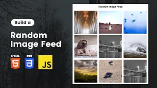 Random Image Feed Using HTML CSS and JavaScript HTML CSS JavaScript Project