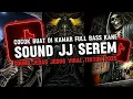 Download Lagu DJ SOUND JJ SEREM V8 FULL BASS GACOR KANE COCOK BUAT DI KAMAR VIRAL TIKTOK TERBARU 2025 🎧