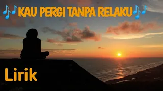 Download KAU PERGI TANPA RELAKU - (cover \u0026 lirik) MP3