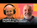 How Andrew Sullivan experienced God amidst fear and agony