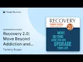 Recovery 2 0 Move Beyond Addiction and Upgrade by Tommy Rosen book