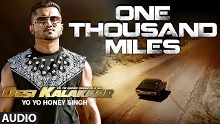 one thousand miles full audio song yo yo honey singh desi kalakaar honey singh new songs 2014
