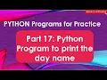 Part 17 Python Program to print the day name