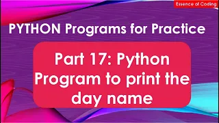 Part 17 Python Program to print the day name
