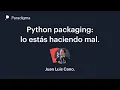 Python packaging lo estas haciendo mal