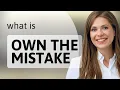 Own the Mistake Understanding and Embracing Errors