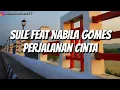 Lirik Sule feat Nabila Gomes perjalanan cinta |Lirik official