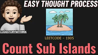 Count Sub Islands Easiest Thought Process Leetcode 1905 codestorywithMIK