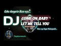 Download Lagu DJ COME ON BABY LET ME TELL YOU || BASS PALING GLEER,#dj ,#djtiktok ,#djviral