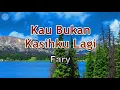 Download Lagu Kau Bukan Kasihku Lagi - Fary (lirik Lagu) | Lagu Indonesia  ~ yang pernah aku sayangi