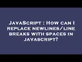 JavaScript How can I replace breaks with spaces in javascript