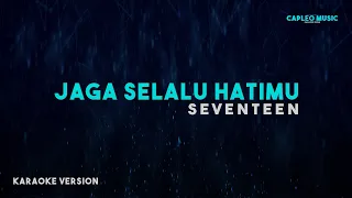 seventeen jaga selalu hatimu karaoke version 