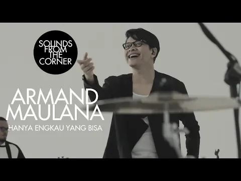 Download MP3 Armand Maulana - Hanya Engkau Yang Bisa | Sounds From The Corner Session #28