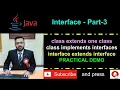 Interface in Java - Part-3 Class implements more than one interface interface extends interface