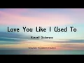 Russell Dickerson - Love You Like I Used To (Lyrics)
