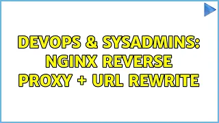 DevOps SysAdmins Nginx reverse proxy URL rewrite 5 Solutions