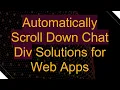 Automatically Scroll Down Chat Div Solutions for Web Apps