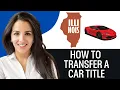 How To Transfer A Car Title In Illinois 2025