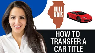 How To Transfer A Car Title In Illinois 2025